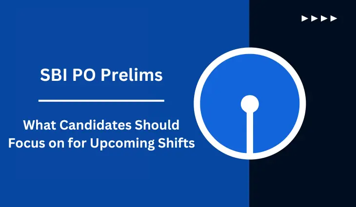 SBI PO Prelims What Candidates Should Focus on for Upcoming Shifts