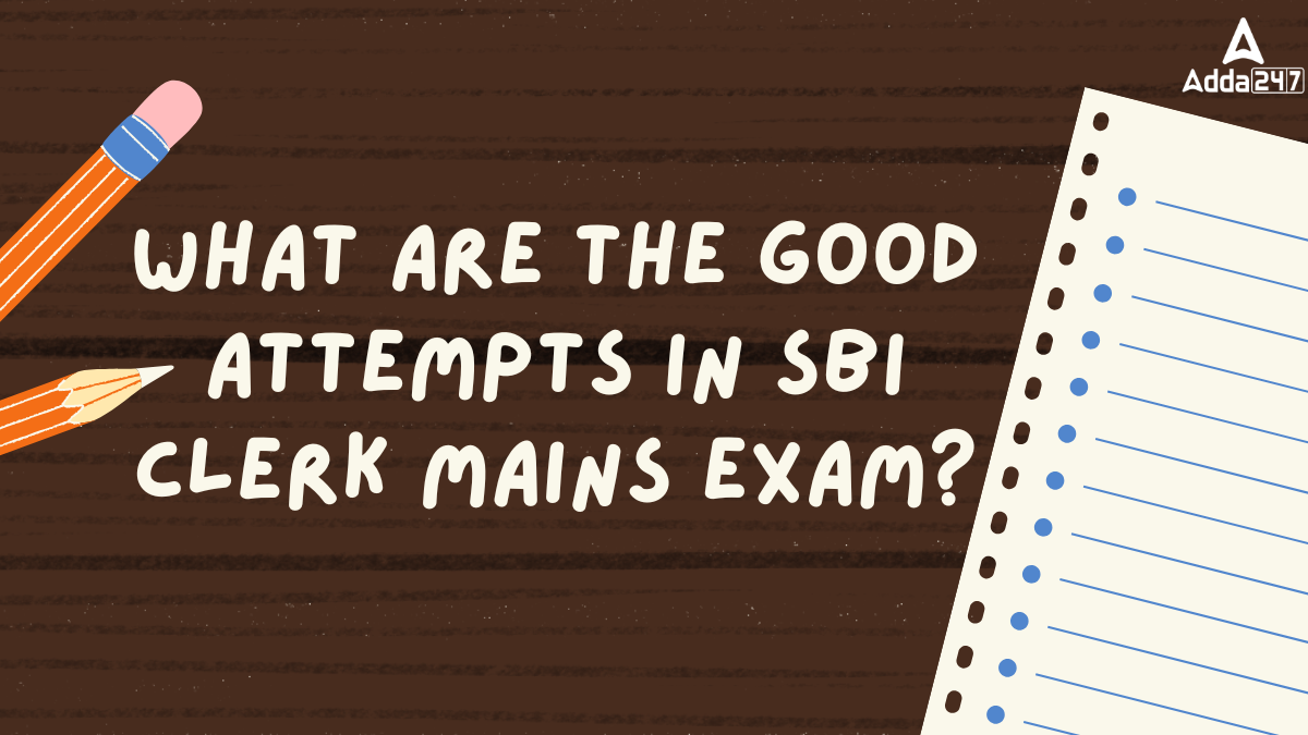 What are the Good Attempts in SBI Clerk Mains Exam