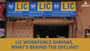 LIC Workforce Shrinks, What’s Behind the Decline?