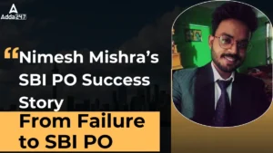 Nimesh Mishra’s SBI PO Success Story From Failure to SBI PO