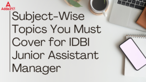 Subject-Wise Topics You Must Cover for IDBI Junior Assistant Manager