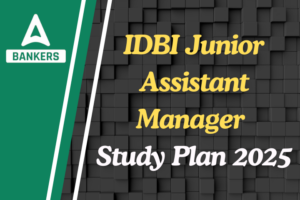 IDBI Junior Assistant Manager Study Plan 2025