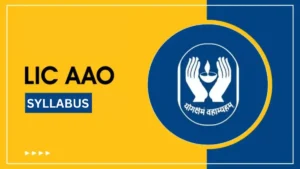 LIC AAO Syllabus 2025 and Exam Pattern