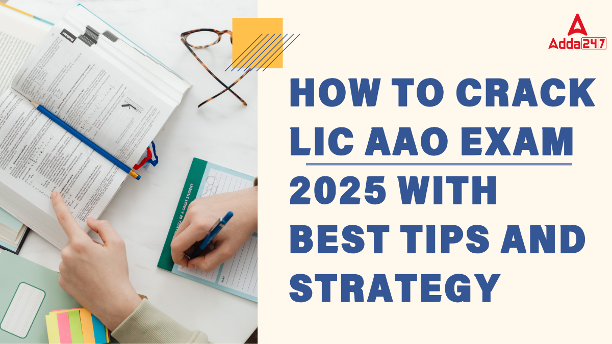 How to Crack LIC AAO Exam 2025 With Best Tips and Strategy