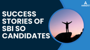 Success Stories of SBI SO Candidates, How they cracked Specialist Officer Exam