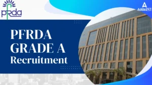 PFRDA Grade A Recruitment 2025, Eligibility, Fees and Selection Process