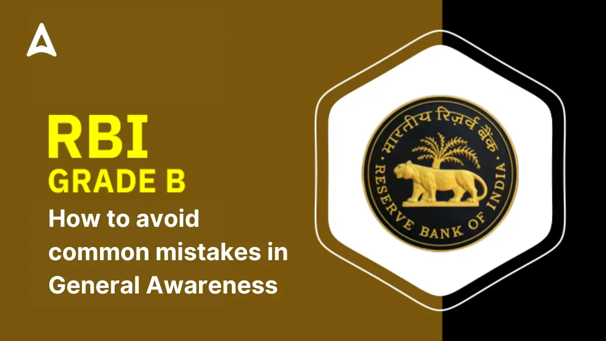 Simple Tips to Avoid Common Mistakes In GA Section of RBI Grade B Phase 1 Exam