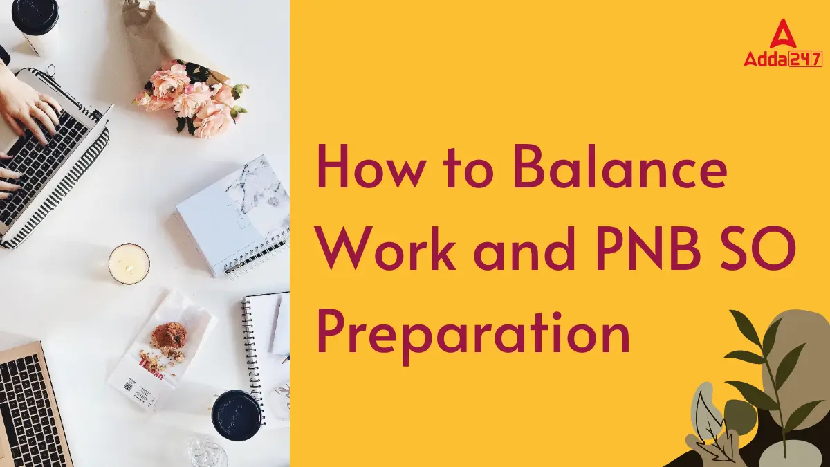 How to Balance Work and PNB SO Preparation