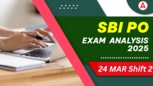 SBI PO Prelims Exam Analysis 2025, 24 March Shift 2 Complete Exam Review