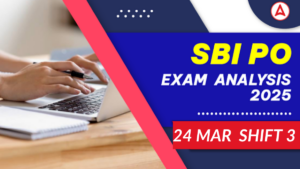 SBI PO Exam Analysis 2025, Shift 3, 24 March Review